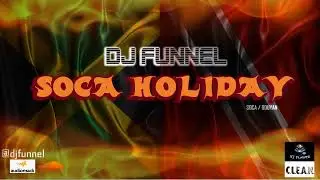 DJ FUNNEL   SOCA HOLIDAY MIXTAPE(PREVIEW )