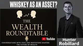 Inside Whiskey as an Alternative Asset | Hunter Robillard, CO-Founder of ASM Capital