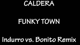 Caldera - Funky Town (Indurro vs. Bonito Remix)