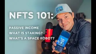 NFT 101: Passive Income, Staking, Rugs, and Space Robots
