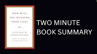 How Will You Measure Your Life? by Clayton M. Christensen Book Summary