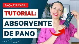 FAÇA EM CASA: Aprenda a fazer ABSORVENTE de PANO reutilizável