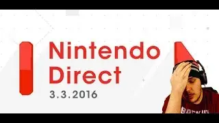 Nintendo Direct 3/3/16 Reaction