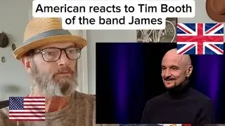 Американец реагирует на Тима Бута из группы James.