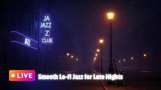 🔴 LIVE: Smooth Jazz After Dark 🌙 Lo-fi Jazz for Work & Relax