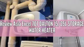 Review Asia Excel 707 DALTON 15/25L STORAGE WATER HEATER