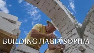 Building Hagia Sophia | Holy Ascension Monastery