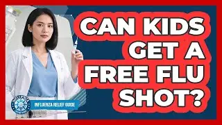 Can Kids Get A Free Flu Shot? - Influenza Relief Guide