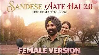 Sandese Aate Hai 2.0 | Border 2 | FEMALE Emotional Tribute to Indian Soldiers