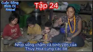 Thúy Hoa Tập 24 - Nhịp Sống Chậm Và Bình Yên Của Thúy Hoa Cùng Các Bé