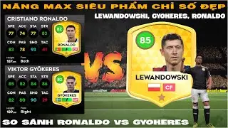 DLS 25 | Nâng max siêu phẩm Lewandowski, Gyokeres so sánh Ronaldo và cái kết