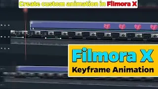 Filmora X Keyframe Animation | Create Custom Animation in FILMORA