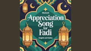 Fadi Appreciation Song (Nasheed)