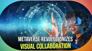 Revolutionizing Visual Collaboration: The Metaverse Transforming Remote Work