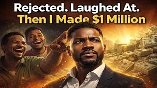 Rejected. Laughed At. Then I Made $1 Million | A Story About Not Quitting When Nobody Believed