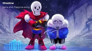 Undertale song - sans and papyrus song (by : Shadow)