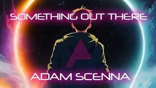 Adam Scenna - Something Out There (Official Music Video)
