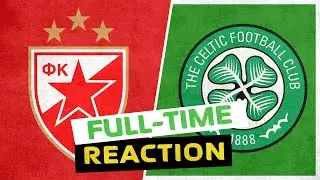 Red Star Belgrade 1-1 Celtic | LIVE Full-Time Reaction