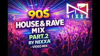 90S HOUSE & RAVE MIX PART 2 BY NIXXA - VIDEO MIX