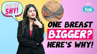 One Boob Bigger Than the Other? It's Totally Normal! | Not So Shy | Fit Tak | Self Love