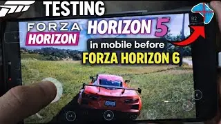 TESTING FORZA HORIZON 5 in mobile before FORZA HORIZON 6 