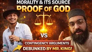 Does Morality Prove God? | Moral & Contingency Arguments Debunked by Mr. King