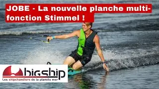 JOBE - La nouvelle planche multi-fonction Stimmel !