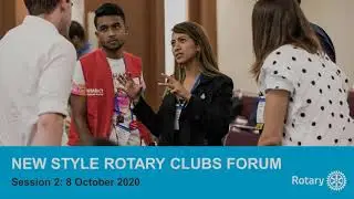 New style Rotary clubs forum - Session 2 - 8 October 2020