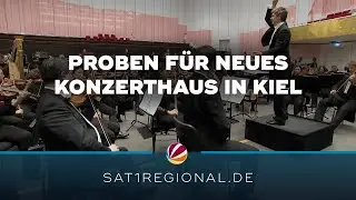 Neues Konzerthaus am Kieler Schloss: Proben f&uuml;r Er&ouml;ffnungskonzert laufen