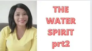 The Water Spirits-Part2#myjourney#godisgood