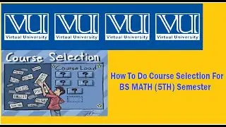 How To Do Course Selection For BS Math (5th Semester) VU