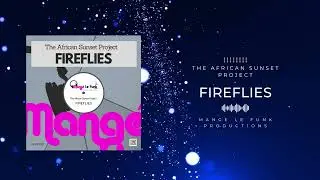 Fireflies by The African Sunset Project