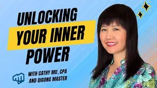 Unlocking Your Inner Power with Master Cathy Mu