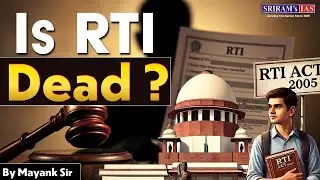 RTI Act Under Threat? | Understanding India&rsquo;s Shrinking Transparency Space | SRIRAM&rsquo;s IAS