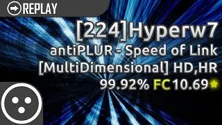 [osu!catch] [224]Hyperw7 | antiPLUR - Speed of Link [MultiDimensional] +HD,HR FC 99.92% Loved #1