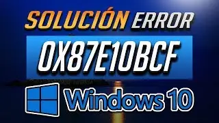 Soluci&oacute;n Error Tienda Windows 0x87E10BCF en Windows 10 - [4 Soluciones]