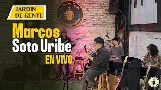 Marcos Soto Uribe  -  Jardin de Gente EN VIVO