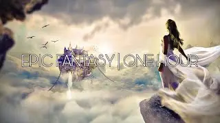 1 Hour | Epic Cinematic Emotional Fantasy Background Music Mix