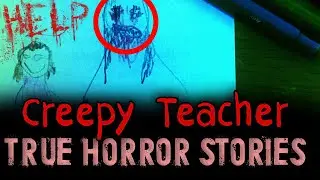8 True Creepy SCHOOL TEACHER Horror Stories