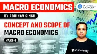 L1: Concept and Scope of Macro Economics | Part 1 | Macro Economics | UPSC CSE/IAS | Abhinav Singh