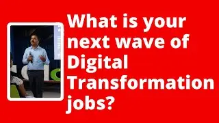 What is your next wave of Digital Transformation jobs?