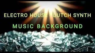 ELECTRO HOUSE | DUTCH STABS MUSIC BACKGROUND