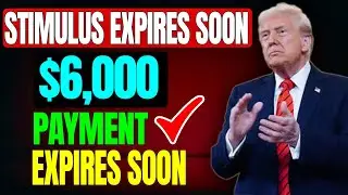 Last Chance: $6,000 Stimulus Payment Expires Soon! Check Your Eligibility for 2025 IRS Benefits!