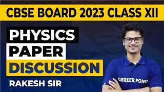 CBSE Class XII Board 2023 Physics Paper Discussion & Analysis | Rakesh Sir @cpkota