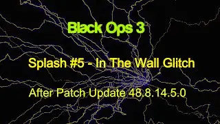 Black Ops 3 - Splash #5 - In The Wall Glitch After Patch Update 48.8.14.5.0