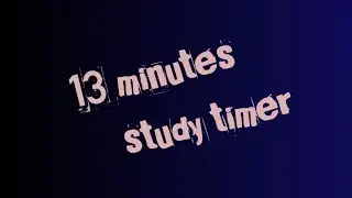13 minutes to focus on study 