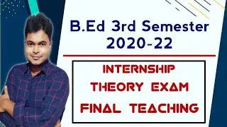 B.Ed 3rd Semester: Theory Exam, Internship | B.Ed 3rd Sem Final Teaching 2022 | Exam Preparation