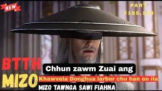 Btth mizo recap part 188,189| Tawite in rawn zawm maiang minlo hrethiam lawk ru