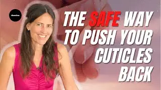 The SAFE Way To Push Your Cuticles Back