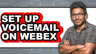 How to Set Up Voicemail on Webex - Step by Step
